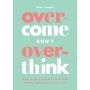 Overcome Don't Overthink