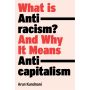 What Is Antiracism?: And Why It Means Anticapitalism