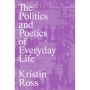 The Politics and Poetics of Everyday Life