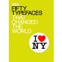 Fifty Typefaces that Changed the World