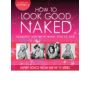 How to Look Good Naked - Looking Hot With What You've Got