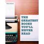 The Greatest Books You’ll Never Read