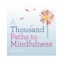 A Thousand Paths to Mindfulness