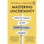 Mastering Uncertainty