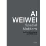 Ai Weiwei: Spatial Matters