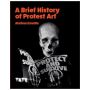 A Brief History of Protest Art