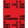 Larry Achiampong. If it don't exist, build it