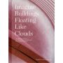 Imagine Buildings Floating like Clouds