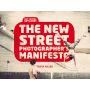 The New Street Photographer's Manifesto