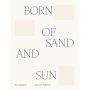 Born of Sand and Sun