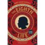 The Eighth Life: (for Brilka)