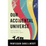 Our Accidental Universe