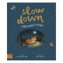 Slow Down. . .  and Sleep Tight