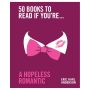 50 Books to Read If You're a Hopeless Romantic