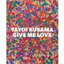 Yayoi Kusama: Give Me Love