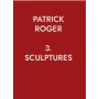 Patrick Roger - 3. Sculptures