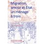 Migration, Amour et Etat, Un Ménage à Trois