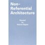 Non-Referential Architecture: Ideated by Valerio Olgiati