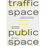 Traffic Space is Public Space