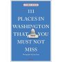 111 Places in Washington, DC That You Must Not Miss