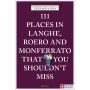 111 Places in Langhe, Roero and Monferrato That You Shouldn't Miss