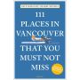 111 Places in Vancouver That You Must Not Miss