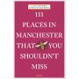 111 Places in Manchester That You Shouldn't Miss