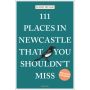 111 Places in Newcastle That You Shouldn’t Miss