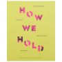 How We Hold: Rehearsals in Art and Social Change