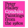 Peter Halley: Conduits: Paintings from the 1980s