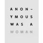 Anonymous Was A Woman