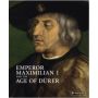 Emperor Maximilian I and the Age of Dürer