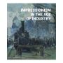 Impressionism in the Age of Industry