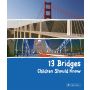 13 Bridges Children Should Know