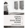 Joseph Beuys: Show your Wound