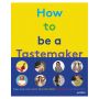 How to Be a Tastemaker