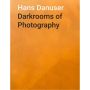 Hans Danuser: Darkrooms of Photography