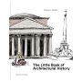 The Little Book of Architectural History