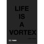 Life is a Vortex