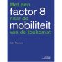 Met een Factor 8 naar de Mobiliteit van de Toekomst