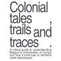 Colonial tales, trails and traces