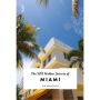 The 500 Hidden Secrets of Miami