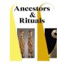 Ancestors & Rituals (E)