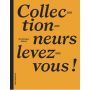 Collectionneurs levez-vous!