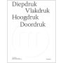 Diepdruk - vlakdruk - hoogdruk - doordruk