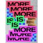 MORE IS MORE