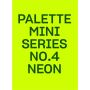 Palette Mini Series 04: Neon