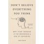 Don't Believe Everything You Think