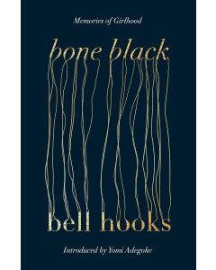 Bone Black. Memoires of Girlhood