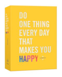 Do One Thing Every Day That Makes You Happy